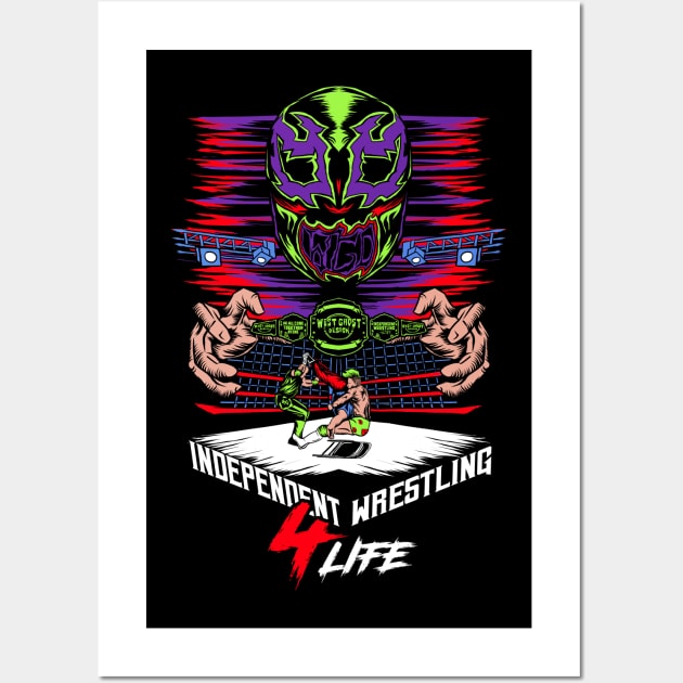 independent wrestling 4life Wall Art by WestGhostDesign707